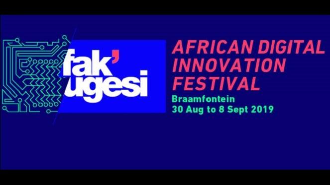 Fak'ugesi African Digital Innovation Festival 2019