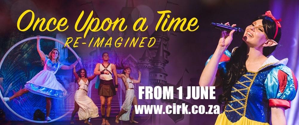 Back By Popular Demand: The Cirk's Once Upon A Time: Reimagined
