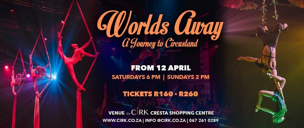 The Cirk's Magical Show – Worlds Away – Returns To The Stage