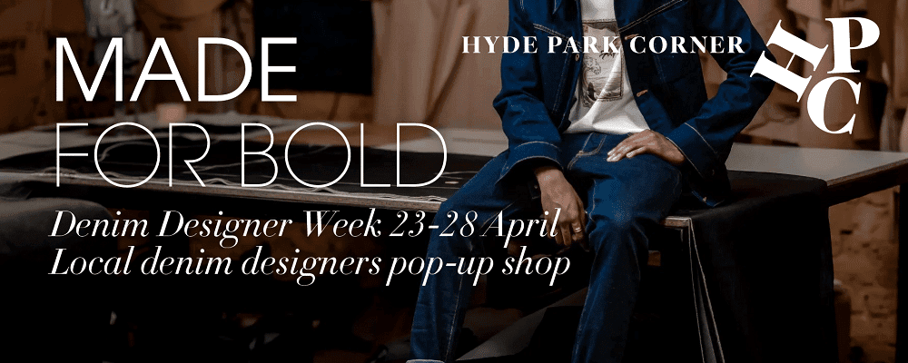 Hyde Park Corner Presents Denim Designer Week!