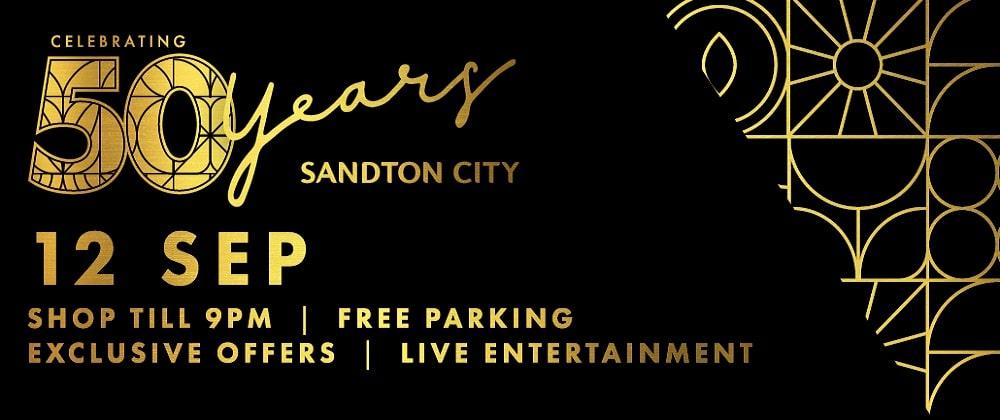 Sandton City Celebrates 50 Years With An Unmissable Retail Festival