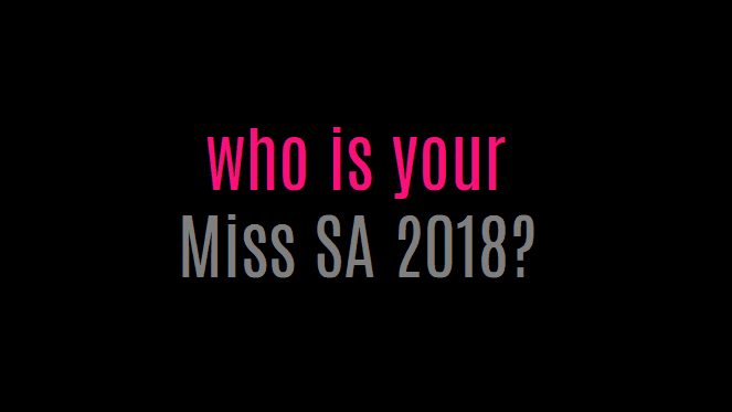Miss South Africa 2018 Is Upon Us!
