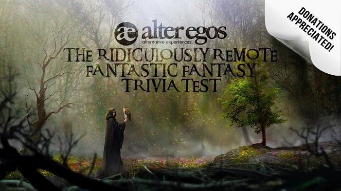 Alter Egos Ridiculously Remote Fantastic Fantasy Trivia Test #3