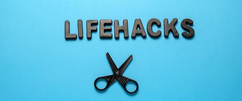 What Are The Best Life Hacks?
